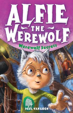 [Dolfje Weerwolfje 07] • Alfie the Werewolf 6 · Werewolf Secrets